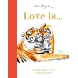 Love Is...: A Celebration of Love in All Its Forms