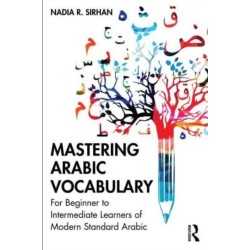 Mastering Arabic Vocabulary: For Beginner to Intermediate Learners of Modern Standard Arabic
