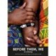 Before Them, We