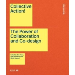 Collective Action!: The Power of Collaboration and Co-Design in Architecture
