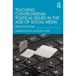 Teaching Controversial Political Issues in the Age of Social Media: Research from Israel