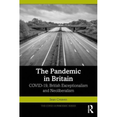 The Pandemic in Britain: COVID-19, British Exceptionalism and Neoliberalism