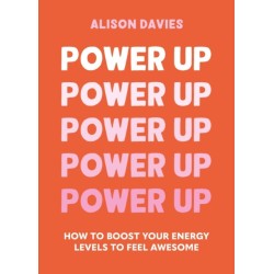 Power Up: How to feel awesome by protecting and boosting positive energy