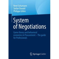 System of Negotiations: Game Theory and Behavioral Economics in Procurement – the Guide for Professionals
