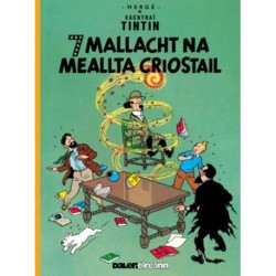 Seacht Mallacht Na Meallta Criostail (Tintin i Ngaeilge / Tintin in Irish)