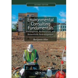 Environmental Consulting Fundamentals: Investigation, Remediation, and Brownfields Redevelopment, Second Edition