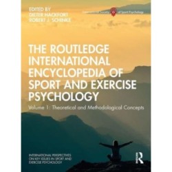 The Routledge International Encyclopedia of Sport and Exercise Psychology: Volume 1: Theoretical and Methodological Concepts
