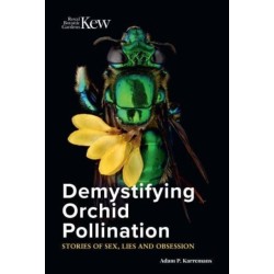 Demystifying Orchid Pollination: Stories of sex, lies and obsession