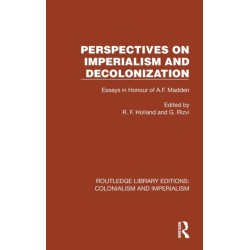 Perspectives on Imperialism and Decolonization: Essays in Honour of A.F. Madden