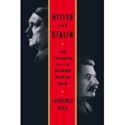 Hitler and Stalin : The Tyrants and the Second World War: The Tyrants and the Second World War