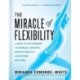 The Miracle of Flexibility: A Head-to-Toe Program to Increase Strength, Improve Mobility, and Become Pain Free