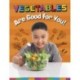 Vegetables Are Good for You!