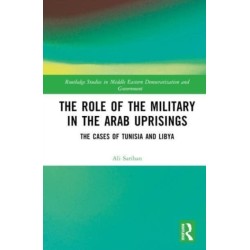 The Role of the Military in the Arab Uprisings: The Cases of Tunisia and Libya