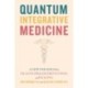 Quantum Integrative Medicine: A New Paradigm for Health, Disease Prevention, and Healing