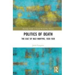 Politics of Death: The Cult of Nazi Martyrs, 1920-1939