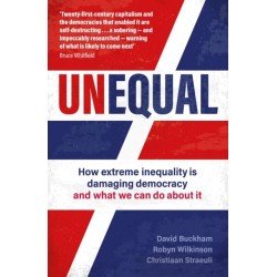 Unequal: How extreme inequality is damaging democracy, and what we can do about it