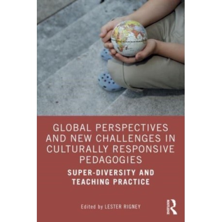 Global Perspectives and New Challenges in Culturally Responsive Pedagogies: Super-diversity and Teaching Practice