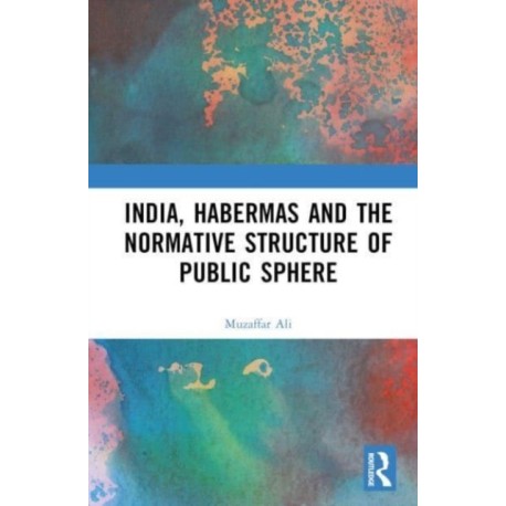 India, Habermas and the Normative Structure of Public Sphere