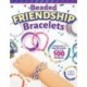 Beaded Friendship Bracelets: A Beginner's How-To Guide with Over 100 Designs