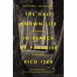 The Half Known Life: In Search of Paradise