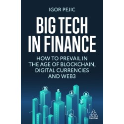 Big Tech in Finance: How To Prevail In the Age of Blockchain, Digital Currencies and Web3