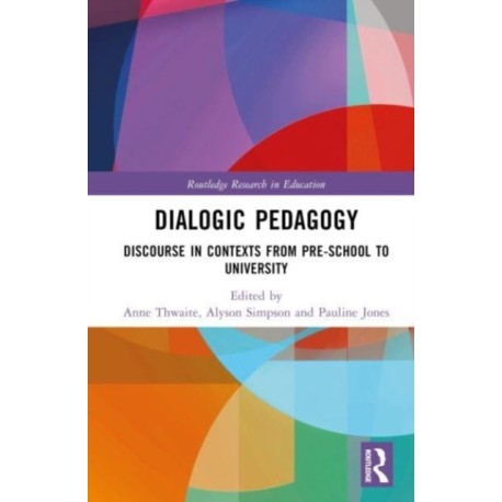 Dialogic Pedagogy: Discourse in Contexts from Pre-school to University