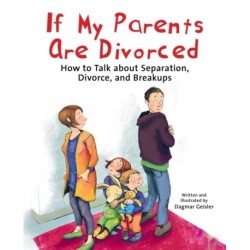 The If My Parents Are Divorced: How to Talk about Separation, Divorce, and Breakups