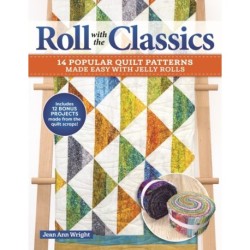 Roll with the Classics: 14 Popular Quilt Patterns Made Easy with Jelly Rolls