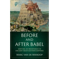 Before and after Babel: Writing as Resistance in Ancient Near Eastern Empires