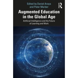 Augmented Education in the Global Age: Artificial Intelligence and the Future of Learning and Work