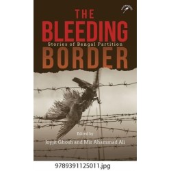 The Bleeding Border: Stories of Bengal Partition