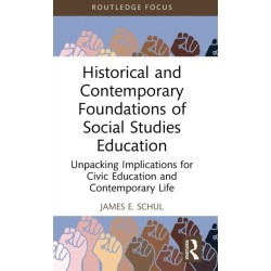 Historical and Contemporary Foundations of Social Studies Education: Unpacking Implications for Civic Education and Contemporary Life