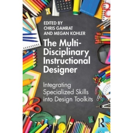 The Multi-Disciplinary Instructional Designer: Integrating Specialized Skills into Design Toolkits