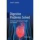 Digestive Problems Solved: A Patient's Guide to Expert Insights and Solutions