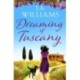 Dreaming of Tuscany: The unputdownable feel-good read of the year