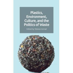 Plastics, Environment, Culture and the Politics of Waste