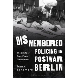 Dismembered Policing in Postwar Berlin: The Limits of Four-Power Government