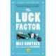 The Luck Factor: Why some people are luckier than others and how you can become one of them