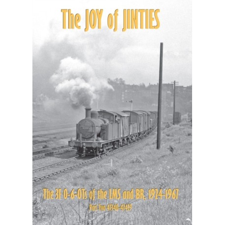 THE JOY OF JINTIES: PART TWO - THE 3F 0-6-0Ts OF THE LMS AND BR 1924-1967 - 47340-47459