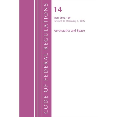 Code of Federal Regulations, Title 14 Aeronautics and Space 60-109, Revised as of January 1, 2021