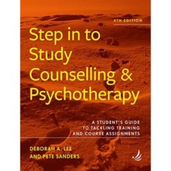 Step in to Study Counselling and Psychotherapy (4th edition): A student's guide to tackling training and course assignments
