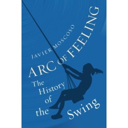 Arc of Feeling: The History of the Swing