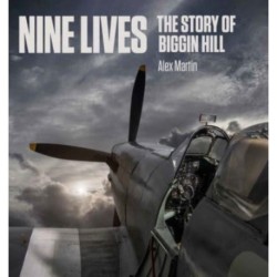 Nine Lives: The Story of Biggin Hill