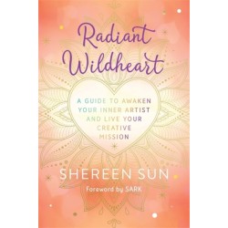 Radiant Wildheart: A Guide to Awaken Your Inner Artist and Live Your Creative Mission