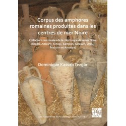 Corpus des amphores romaines produites dans les centres de mer Noire: Collections des musees de la cote turque de la mer Noire (Eregli, Amasra, Sinop, Samsun, Giresun, Ordu, Trabzon et Amasya)
