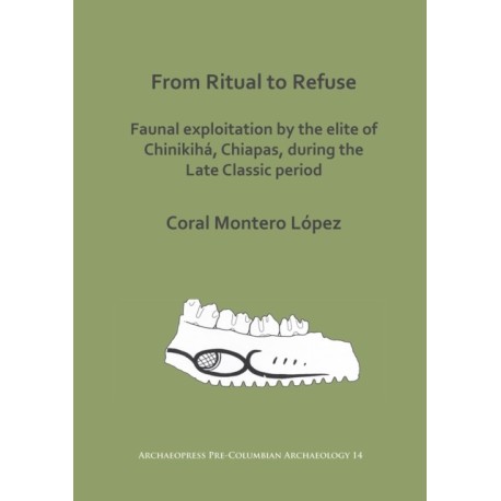 From Ritual to Refuse: Faunal Exploitation by the Elite of Chinikiha, Chiapas, during the Late Classic Period