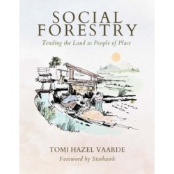 Social Forestry: Tending the Land as People of Place