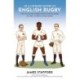 An Illustrated History of English Rugby: Fun, Facts and Stories from over 150 Years of Men’s International Rugby