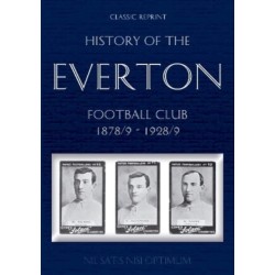 Classic Reprint: History of the Everton Football Club 1878/9-1928/9