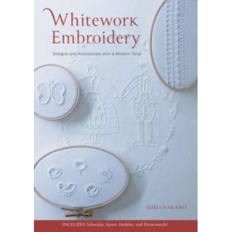 Whitework Embroidery: Designs and Accessories with a Modern Twist